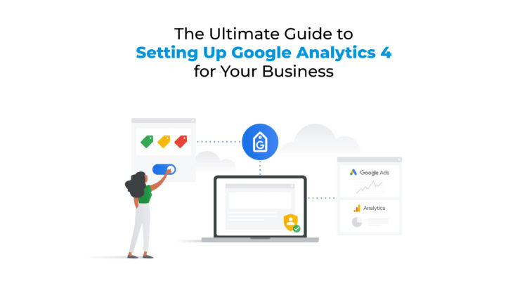 The Ultimate Guide to Setting Up Google Analytics 4 for Your Business