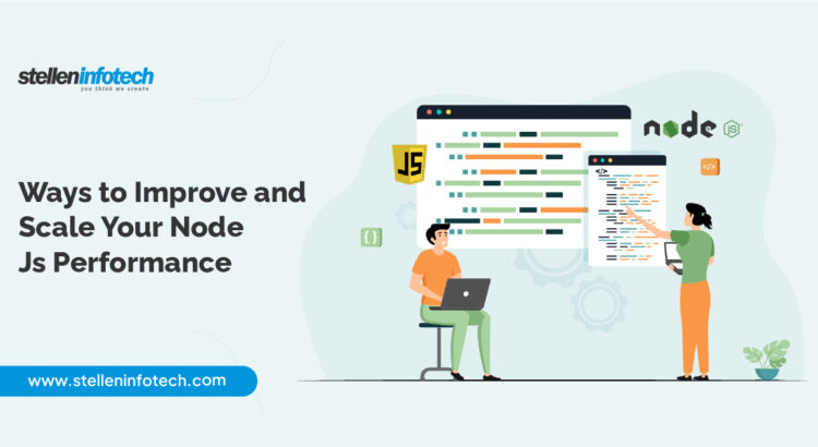 Ways to Improve and Scale Your Node Js Performance